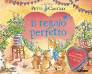 Il regalo perfetto. Il mondo di Peter Coniglio. Ediz. a colori