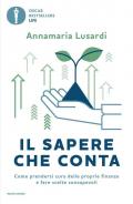 Il sapere che conta. Come prendersi cura delle proprie finanze e fare scelte consapevoli