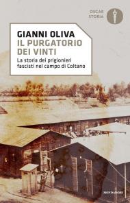 Il purgatorio dei vinti. La storia dei prigionieri fascisti nel campo di Coltano
