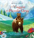 Un viaggio per Piccolo Orso. Ediz. a colori