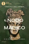 Il nodo magico. Ulisse, Circe e le donne dell'Odissea
