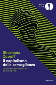 Il capitalismo della sorveglianza. Il futuro dell'umanità nell'era dei nuovi poteri