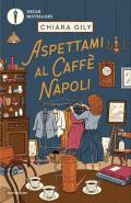 Aspettami al Caffè Napoli