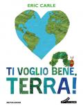 Ti voglio bene, Terra! Ediz. a colori