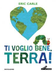 Ti voglio bene, Terra! Ediz. a colori