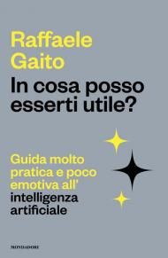 In cosa posso esserti utile? Guida molto pratica e poco emotiva all'intelligenza artificiale