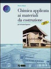 Chimica applicata ai materiali da costruzione. Per gli Ist. Tecnici per geometri