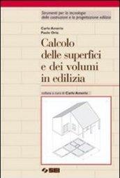 Calcolo delle superfici e dei volumi in edilizia. Per gli Ist. Tecnici