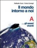 Il mondo intorno a noi. Volume A: Gli esseri viventi. Con quaderno-portfolio. Per la Scuola media (2 vol.)