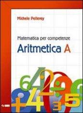 Matematica per competenze. Aritmetica. Modulo A. Per la Scuola media. Con espansione online