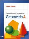 Matematica per competenze. Geometria. Modulo A. Per la Scuola media. Con espansione online