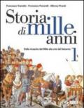 Storia di mille anni. Per le Scuole superiori. 1.Dalla rinascita del Mille alla crisi del Seicento