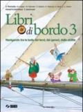 Libri di bordo. Navigando tra le isole dei temi, dei generi, delle abilità. Con portfolio delle competenze individuali. Per la Scuola media. 3. (2 vol.)