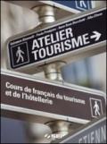 Atelier tourisme. Cours de français du tourisme et de l'hotellerie. Per le Scuole superiori