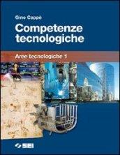 Competenze tecnologiche. Aree tecnologiche. Per la Scuola media. 1.