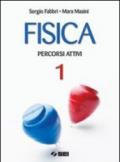 Fisica. Percorsi attivi-Strumenti di lavoro. Per le Scuole superiori: 1