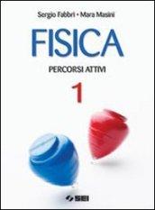 Fisica. Percorsi attivi-Strumenti di lavoro. Per le Scuole superiori: 1