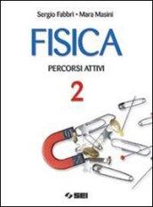 Fisica. Percorsi attivi. Per le Scuole superiori: 2