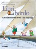 Libri di bordo. Laboratorio delle abilità e dei linguaggi. Per la Scuola media