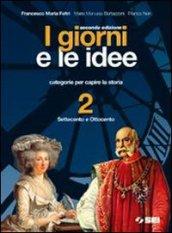 I giorni e le idee. Con quaderno dello studente. Con espansione online. Per le Scuole superiori. 2.Settecento e Ottocento