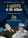 I giorni e le idee. Moduli A-B. Con quaderno dello studente. Con espansione online. Per le Scuole superiori. 3.Il Novecento (3 vol.)