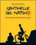 Sentinelle del mattino. Per la Scuola media. Con espansione online