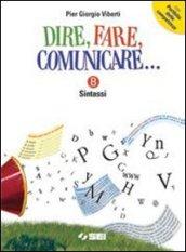 Dire fare comunicare... Vol. B: Sintassi. Con portfolio delle competenze. Con espansione online. Per la Scuola media