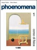 Phoenomena. Corso di fisica. Per le Scuole superiori. Con espansione online: 1