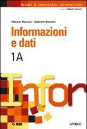 Informazioni e dati. Vol. 1A. Per le Scuole superiori