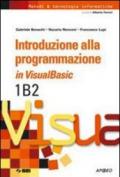 Inroduzione alla programmazione in Visual Basic. Volume 1B2. Per le Scuole superiori
