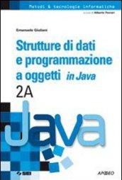 Strutture di dati e programmazione a oggetti in Java. Vol. 2A. Per le Scuole superiori