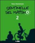 Sentinelle del mattino. Con espansione online. Per la Scuola media. 2.