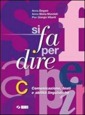 Si fa per dire. Vol. C: Comunicazione, testi e abilità linguistiche. Per la Scuola media. Con espansione online