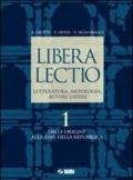 Libera lectio. Letteratura, antologia, autori latini. Per i Licei e gli Ist. magistrali. Con espansione online