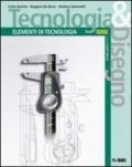 Tecnologia & disegno. Elementi di tecnologia. Per gli Ist. tecnici. Con espansione online