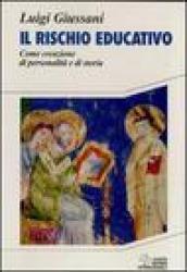 Il rischio educativo. Come creazione di personalità e di storia