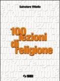 Cento lezioni di religione. Per le Scuole superiori