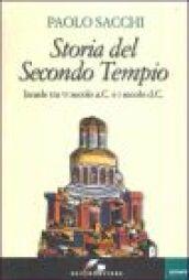 Storia del Secondo Tempio. Israele tra VI secolo a. C. e I secolo d. C.