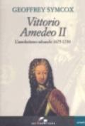 Vittorio Amedeo II. L'assolutismo sabaudo 1675-1730