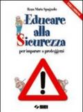 Educare alla sicurezza. Per imparare a proteggersi. Per la Scuola media