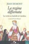 La regina diffamata. La verità su Isabella la Cattolica