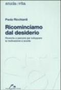 Ricominciamo dal desiderio. Ricerche e percorsi per sviluppare la motivazione a scuola