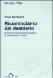 Ricominciamo dal desiderio. Ricerche e percorsi per sviluppare la motivazione a scuola