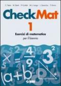 CheckMat. Esercizi di matematica. Per le Scuole superiori. 1.