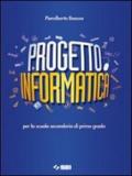 Progetto informatica. Per la Scuola media. Con CD-ROM