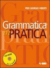 Grammatica in pratica. Per le Scuole superiori. Con CD-ROM. Con espansione online