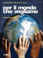 Per il mondo che vogliamo. Percorsi per l'IRC. Con espansione online. Per la Scuola media