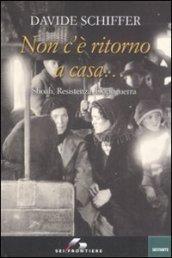 Non c'è ritorno a casa... Shoah, Resistenza, dopoguerra