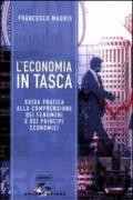 L'economia in tasca. Guida pratica alla comprensione dei fenomeni e dei principi economici