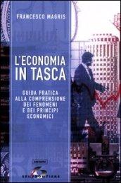 L'economia in tasca. Guida pratica alla comprensione dei fenomeni e dei principi economici